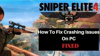 Sniper Elite 4 : Crashing On Startup And During Gameplay [FIXED]