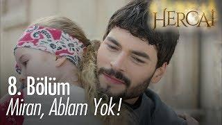 Miran, Ablam yok!  -  Hercai 8. Bölüm