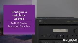 ZeeVee Network Switch Configuration Guide M4250 | NETGEAR ProAV Partners