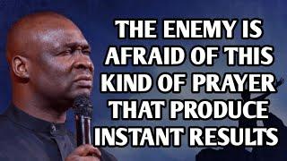 THE ENEMY IS AFRAID OF THIS KIND OF PRAYER THAT PRODUCES INSTANT RESULTS - APOSTLE JOSHUA SELMAN