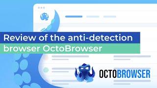 Review of the anti-detection OctoBrowser. Fingerprints substitution at the core level + proxy set up