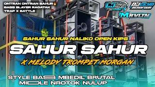 DJ SAHUR X MELODY TROMPET MORGAN X ARGY PARTY || DJ SAHUR ON THE ROAD VIRAL BASS HOREG MIDDLE NULUP