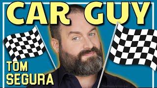 CAR GUY - ft. TOM SEGURA - Stand up comic / Automotive aficionado