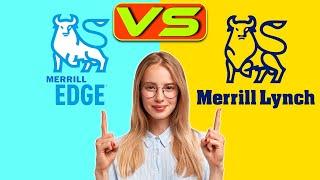 Merrill Edge vs Merrill Lynch - What's The Difference? (Which Is Worth It)