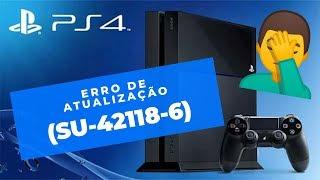 Erro SU-42118-6 Não atualiza e não puxa disco (PS4 Slim)