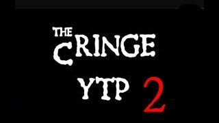 [YTP] The Cringe 2