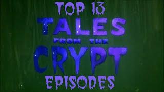 My Top 13 Favorite Tales from the Crypt Episodes