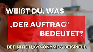 Was bedeutet Auftrag? | Definition, Synonyme & Beispiele | Deutsch lernen B2, C1, C2 | Learn German