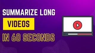 How to Summarize Long YouTube Videos in Under 60 Seconds with a FREE AI Tool!