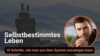 10 Schritte, wie man aus dem System aussteigen kann (selbstbestimmtes Leben)