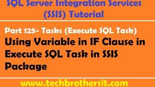 SSIS Tutorial Part 125-Using Variable in IF Clause in Execute SQL Task in SSIS Package