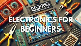 Electronics 101: Basics Explained for Beginners