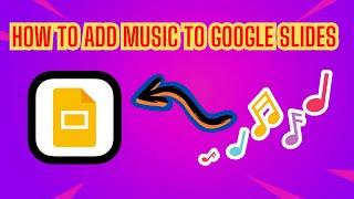 How to Add Music to Google Slides in 2024 (Full Guide)