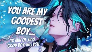 Xiao calls you his good boy for 10 minutes ️️ [Xiao ASMR]