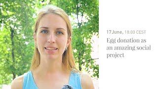 17 June 18:00 CEST. Egg donation as an amazing social project