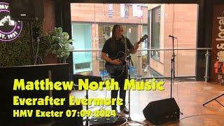 Matthew North - Everafter Evermore Live at HMV Exeter 7th September 2024