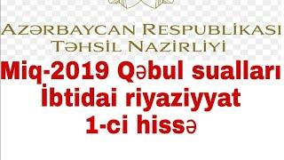 Miq-2019 Qəbul suallarının izahı,1-ci hissə.