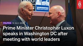 Christopher Luxon speaks in Washington after meeting with world leaders | 12 July 2024 | RNZ