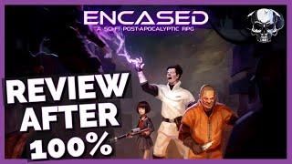 Encased - Review After 100%