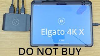 DO NOT BUY the Elgato 4K X for Your M4 iPad Pro or Apple Silicon MacBook or Mac Desktop