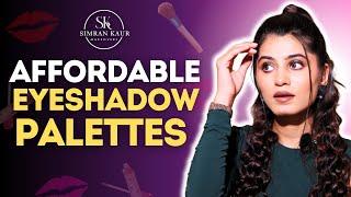 BEST AFFORDABLE EYE SHADOW PALETTES IN 2024 (HINDI) | Simran Kaur Makeovers