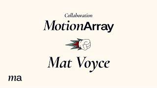 A Motion Array x Mat Voyce collaboration