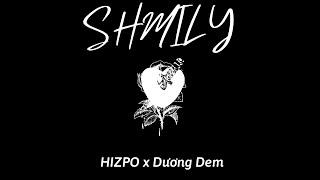 HIZPO - SHMILY (Prod. by Dương Dem) | OFFICIAL VIDEO