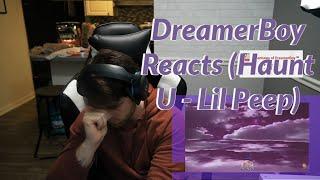 DreamerBoy Reacts (Haunt U - Lil Peep)