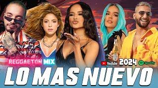 LO MAS NUEVO 2024  REGGAETON MIX  BECKY G, SHAKIRA, KAROL G, OZUNA, MALUMA, J BALWIN, BAD BUNNY