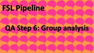 QA for step 6: Group level analysis