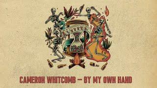 Cameron Whitcomb - By My Own Hand (Official Lyric Video)