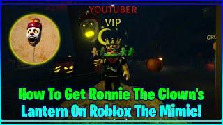 How To Get Ronnie The Clown's Lantern (Nightmare Circus Lantern) On Roblox The Mimic!