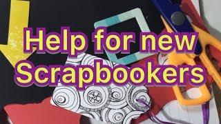 Scrapbooking for Beginners - Advice for new scrapbookers