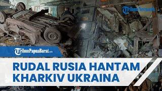 Serangan Mengerikan! Rudal Rusia Guncang Kharkiv Ukraina, Gedung Hancur, 2 Tewas & 34 Orang Terluka