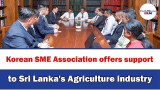 Korean SME Association offers support to Sri Lanka's Agriculture industry