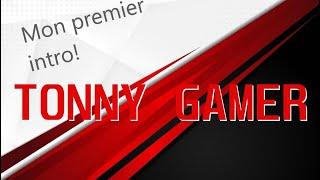 ma 1er intro TONNY GAMER