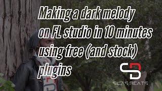 Making a dark melody in FL studio in 10 minutes free (and stock) plugins