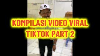 KOMPILASI VIDEO VIRAL TIKTOK PART 2