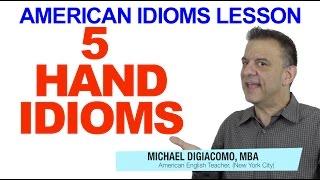 American Idiom Lesson - 5 Hand Idioms