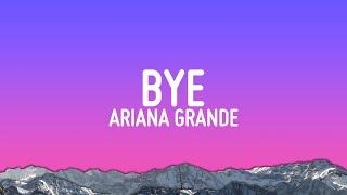 Ariana Grande - bye (Lyrics)