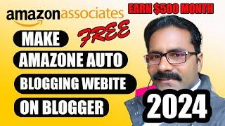 How To Create Fully Automatic Amazon Affiliate Website On Blogger Free 2024 for beginners