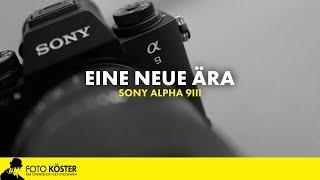 Sony Alpha 9III - Eine neue Kameraära und das Beste was Sony gerade im LineUp hat