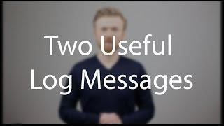 Two Useful Log Messages