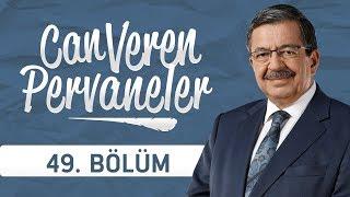 Can Veren Pervaneler - 49.Bölüm