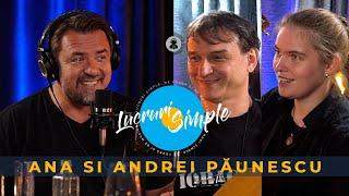 PODCAST LUCRURI SIMPLE | S.2 EP.10 | ANA & ANDREI PAUNESCU