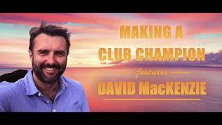 Ep 28: David MacKenzie - Actionable Drills, Tips and Strategies to Boost Your Golfing Performance