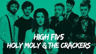 HIGH:FIV5 INTERVIEW - Holy Moly and the Crackers