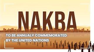 UN to commemorate the NAKBA annualy: Resolution adopted with 101 votes in favour & 27 against