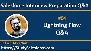 04 Q&A | Lightning Flow Interview Q&A | Salesforce Administrator | Salesforce Interview Preparation