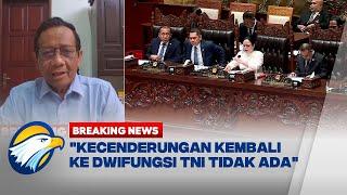 BREAKING NEWS - Mahfud MD Bicara Soal Pengesahan RUU TNI